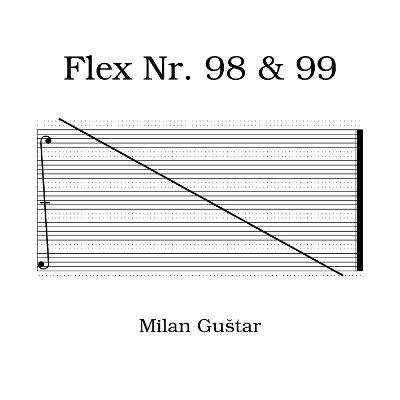 Milan Guštar: Flex Nr.98 & Nr.99